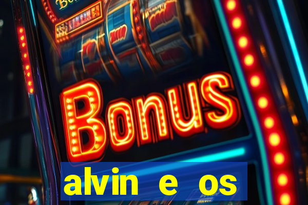 alvin e os esquilos rede canais